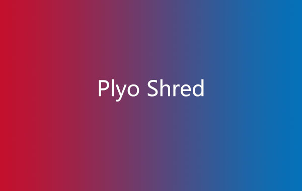 Plyo-Shred